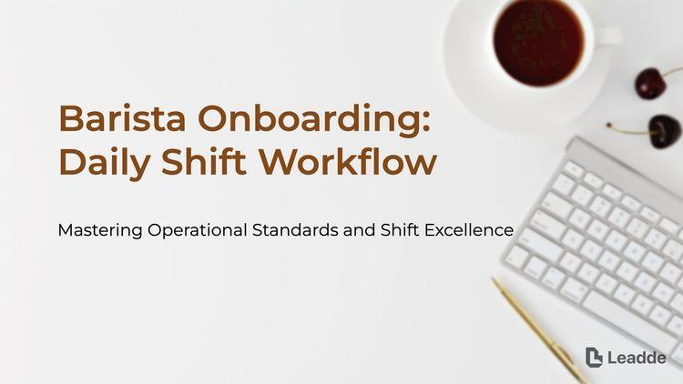 New Barista Onboarding: Daily Shift Workflow